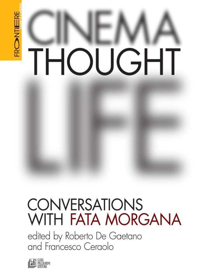 Cinema, thought, life. Conversations with Fata Morgana Cinema, thought, life. Conversations with Fata Morgana