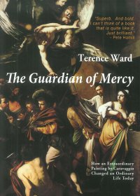 The guardian of mercy. How an extraordinary painting by Caravaggio changed an ordinary life today