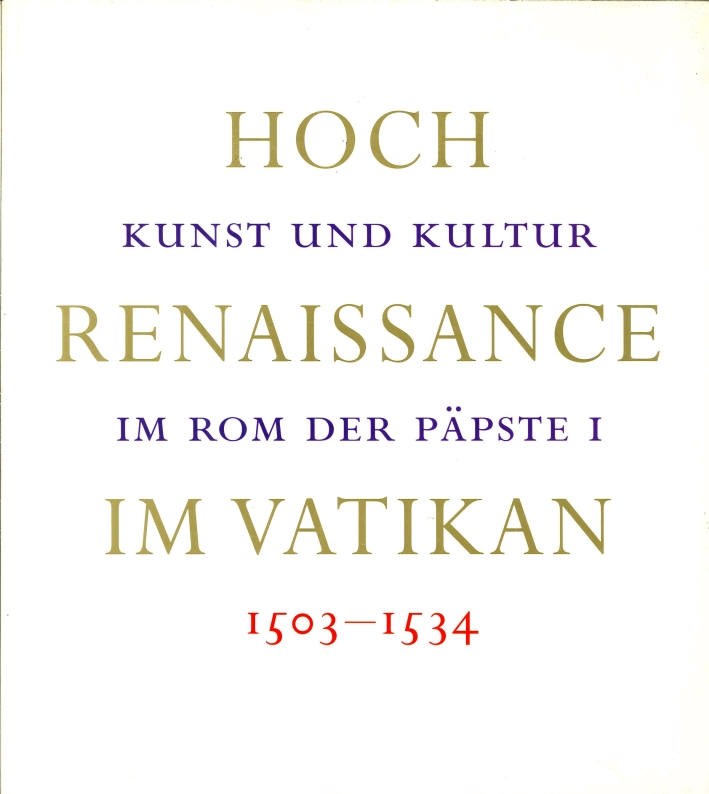 Hoch Kunst Und Kultur Renaissance Im Rom Der Päpste i Im Vatikan 1503-1534 Hoch Kunst Und Kultur Renaissance Im Rom Der Päpste i Im Vatikan 1503-1534