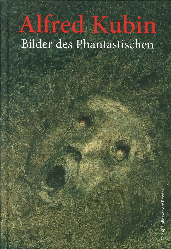 Alfred Kubin. (1877-1959) Bilder des Phantastischen Alfred Kubin. (1877-1959) Bilder des Phantastischen
