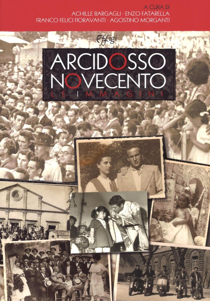 Arcidosso Novecento. Le immagini Arcidosso Novecento. Le immagini