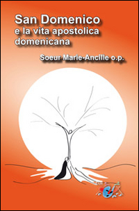 San Domenico e la vita apostolica domenicana. San Domenico e la vita apostolica domenicana.