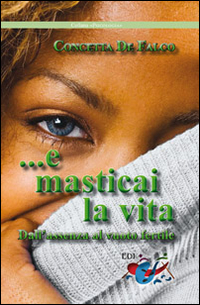 ...E masticai la vita. Dall'assenza al vuoto fertile ...E masticai la vita. Dall'assenza al vuoto fertile