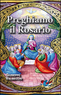 Preghiamo il Rosario Preghiamo il Rosario
