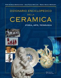 Dizionario Enciclopedico della Ceramica. Storia, Arte, Tecnologia. Vol. 2: DEFGHI
