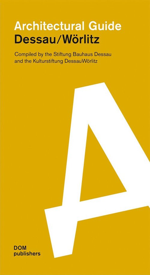 Dessau /  Wörlitz. Architectural Guide