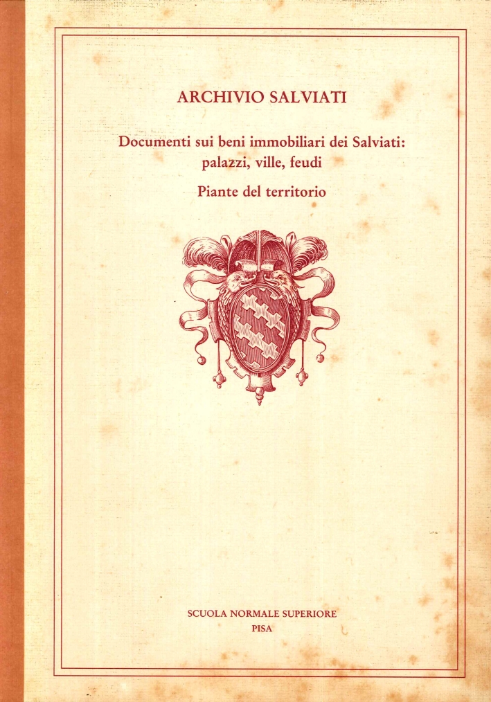 Archivio Salviati Documenti sui Beni Immobiliari dei Salviati: Palazzi, Ville, Feudi. Piante del Territorio Archivio Salviati Documenti sui Beni Immobiliari dei Salviati: Palazzi, Ville, Feudi. Piante del Territorio