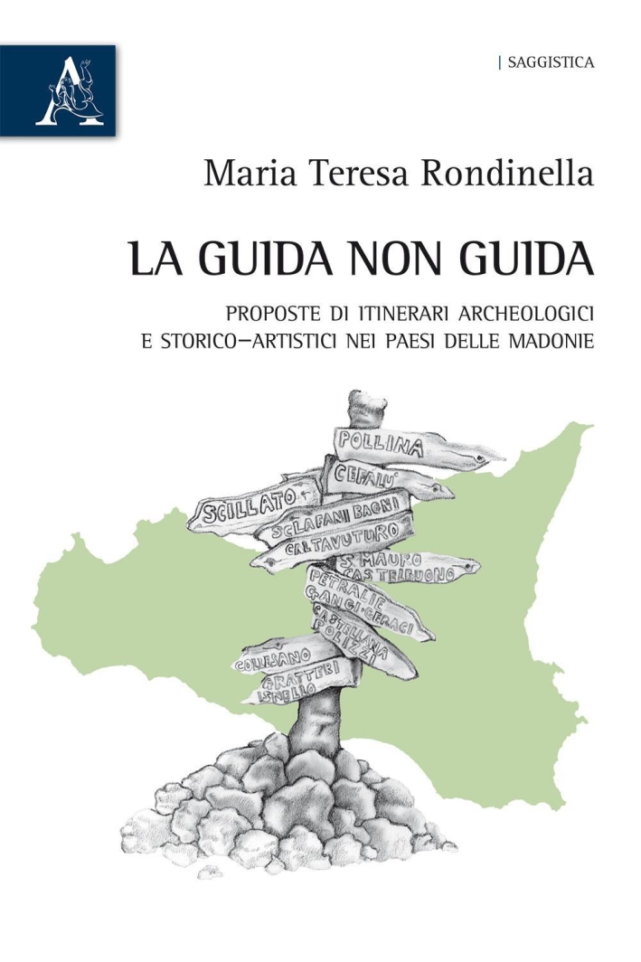La guida non guida. Proposte di itinerari archeologici e storico-artistici nei paesi delle Madonie La guida non guida. Proposte di itinerari archeologici e storico-artistici nei paesi delle Madonie