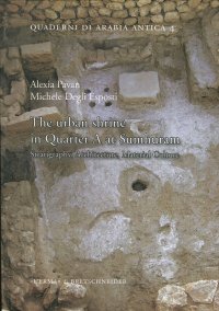 The Urban Shrine in Quarter a At Sumhuram Stratigraphy, Architecture, Material Culture