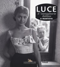 Luce. L'Immaginario Italiano a Mantova