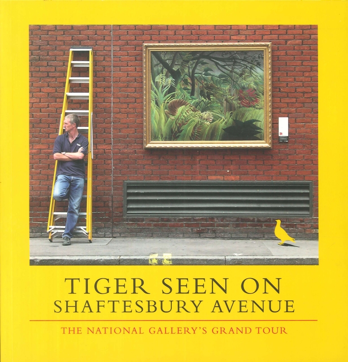 Tiger Seen On Shaftesbury Avenue. The National Gallery'S Grand Tour. Tiger Seen On Shaftesbury Avenue. The National Gallery'S Grand Tour.