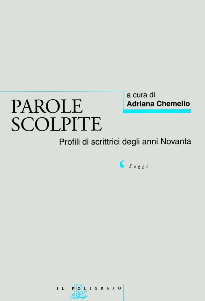 Parole scolpite. Profili di scrittrici degli anni Novanta. Parole scolpite. Profili di scrittrici degli anni Novanta.