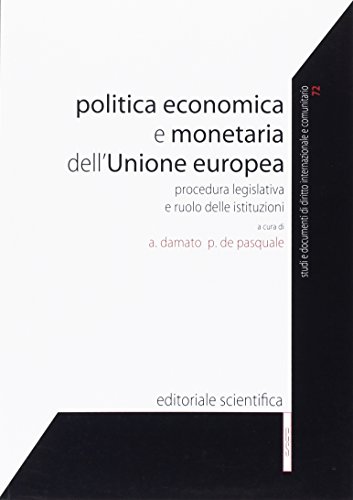 Politica economica e monetaria dell'Unione europea. Procedura legislativa e ruolo delle istituzioni. Politica economica e monetaria dell'Unione europea. Procedura legislativa e ruolo delle istituzioni.