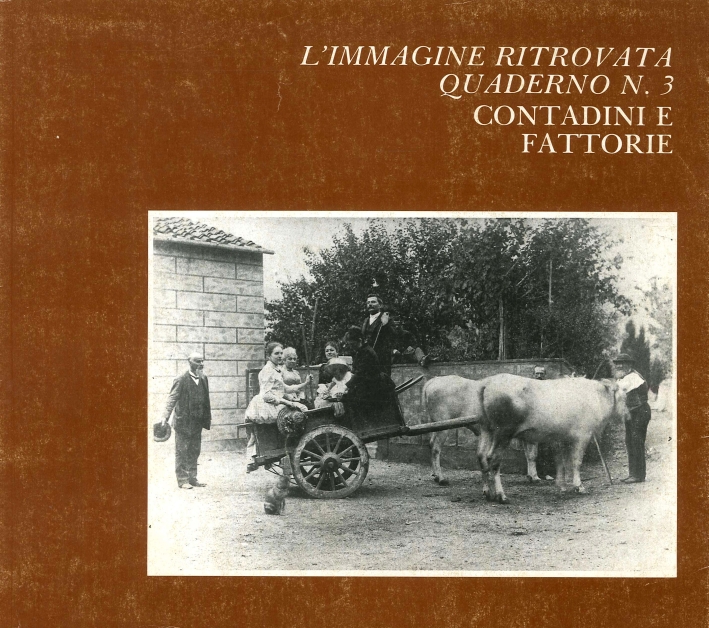 L'Immagine Ritrovata Quaderno N. 3 Contadini e Fattorie L'Immagine Ritrovata Quaderno N. 3 Contadini e Fattorie