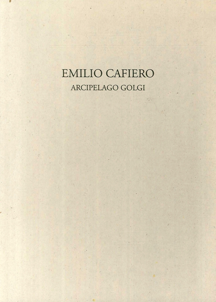 Emilio Cafiero. Arcipelago Golgi Emilio Cafiero. Arcipelago Golgi
