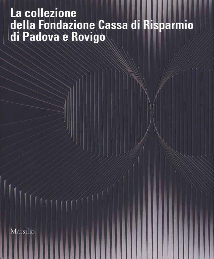 La collezione della Fondazione Cassa di Risparmio di Padova e Rovigo La collezione della Fondazione Cassa di Risparmio di Padova e Rovigo