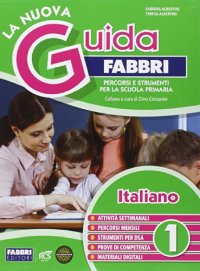 La nuova guida Fabbri. Italiano. Percorsi e strumenti per la Scuola primaria. Vol. 1