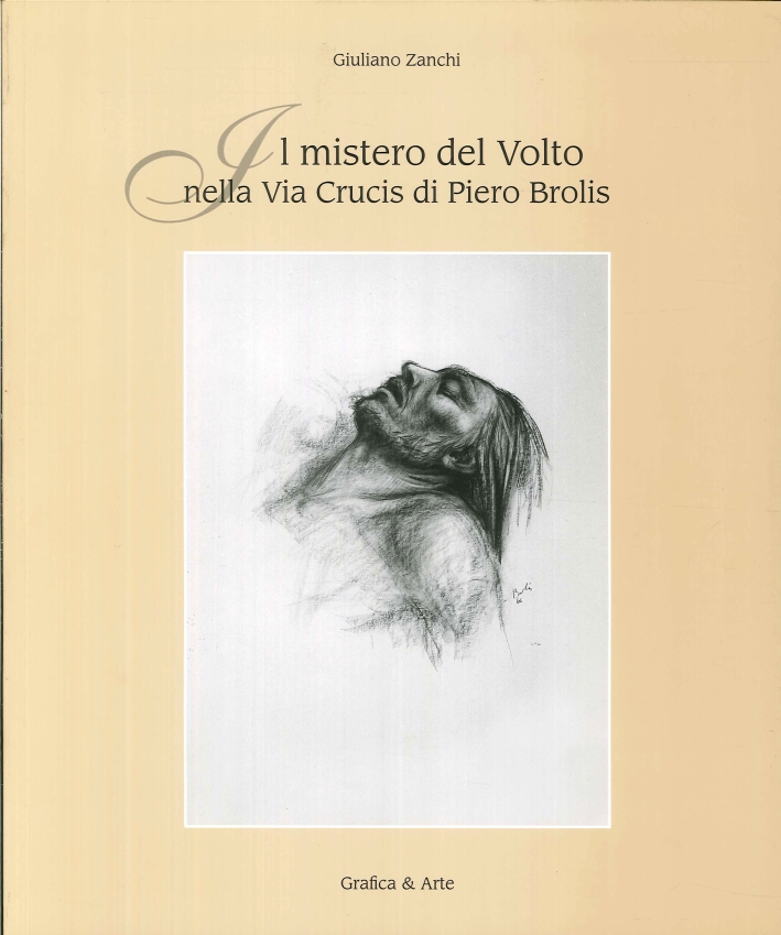 Il Mistero del Volto nella Via Crucis di Piero Brolis Il Mistero del Volto nella Via Crucis di Piero Brolis