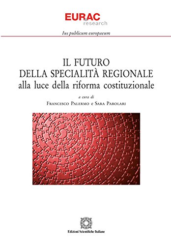 Il futuro della specialità regionale alla luce della riforma costituzionale Il futuro della specialità regionale alla luce della riforma costituzionale