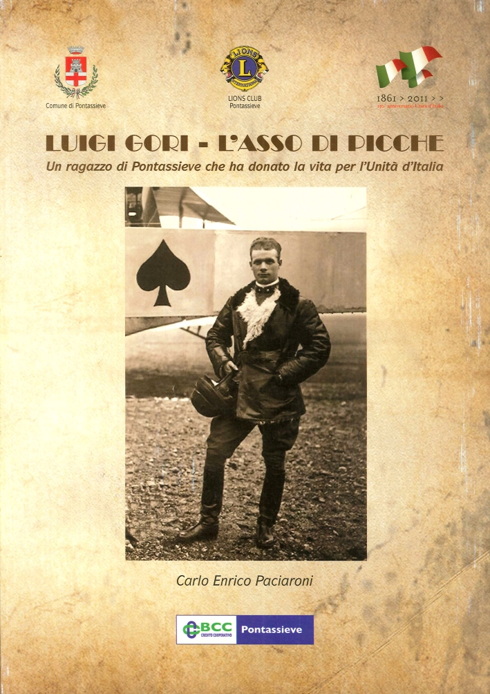 Luigi Gori. L'Asso di Picche. Un Ragazzo di Pontassieve che Ha Donato la Vita per l'Unità d'Italia Luigi Gori. L'Asso di Picche. Un Ragazzo di Pontassieve che Ha Donato la Vita per l'Unità d'Italia