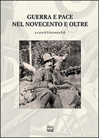 Guerra e pace nel Novecento e oltre Guerra e pace nel Novecento e oltre