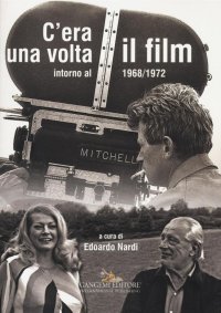 C'era una volta il film. Intorno al 1968/1972