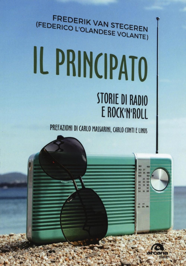 Il Principato. Storie di radio e rock'n'roll a Montecarlo Il Principato. Storie di radio e rock'n'roll a Montecarlo