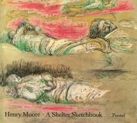 Henry Moore. A Shelter Sketchbook