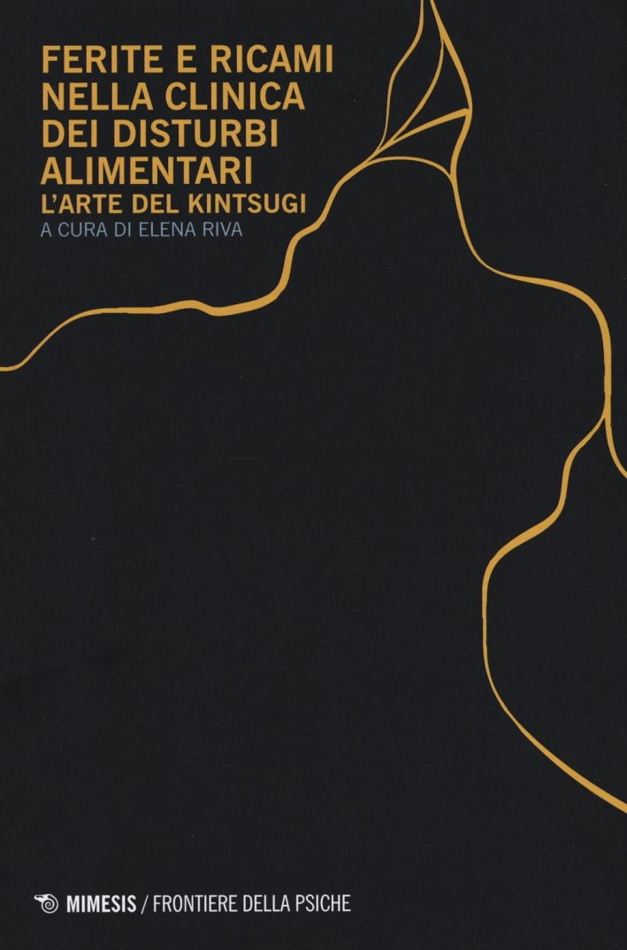 Ferite e ricami nella clinica dei disturbi alimentari. L'arte del Kintsugi Ferite e ricami nella clinica dei disturbi alimentari. L'arte del Kintsugi