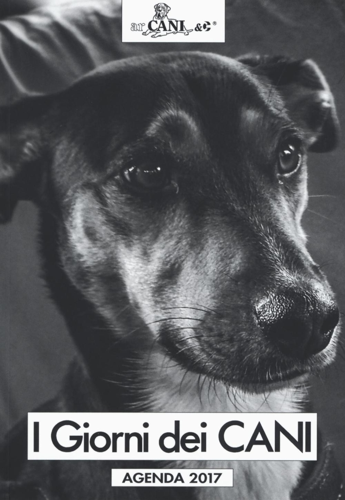 I giorni dei cani. Agenda 2017 I giorni dei cani. Agenda 2017