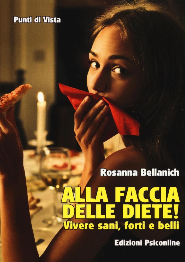 Alla faccia delle diete! Vivere sani, forti e belli Alla faccia delle diete! Vivere sani, forti e belli