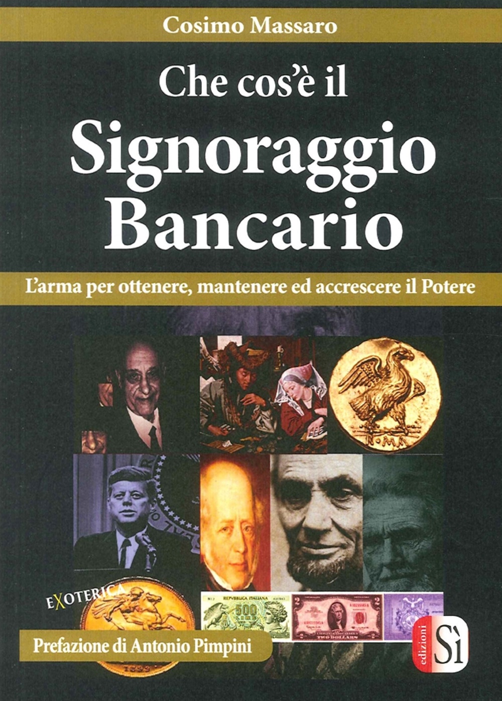 Che Cos'È il Signoraggio Bancario. L'arma per ottenere, mantenere ed accrescere il potere Che Cos'È il Signoraggio Bancario. L'arma per ottenere, mantenere ed accrescere il potere
