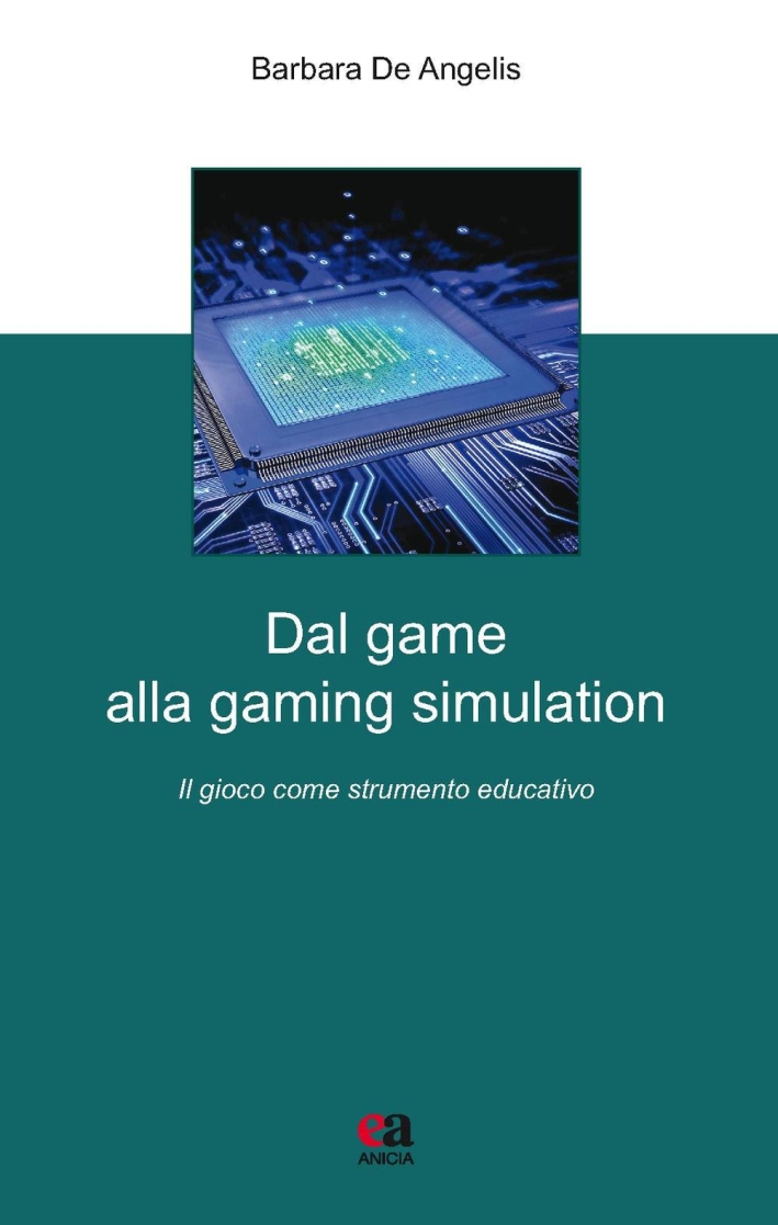 Dal game alla gaming simulation. Il gioco come strumento educativo Dal game alla gaming simulation. Il gioco come strumento educativo