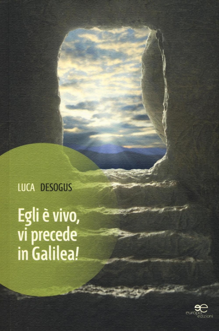 Egli è vivo, vi precede in Galilea! Egli è vivo, vi precede in Galilea!