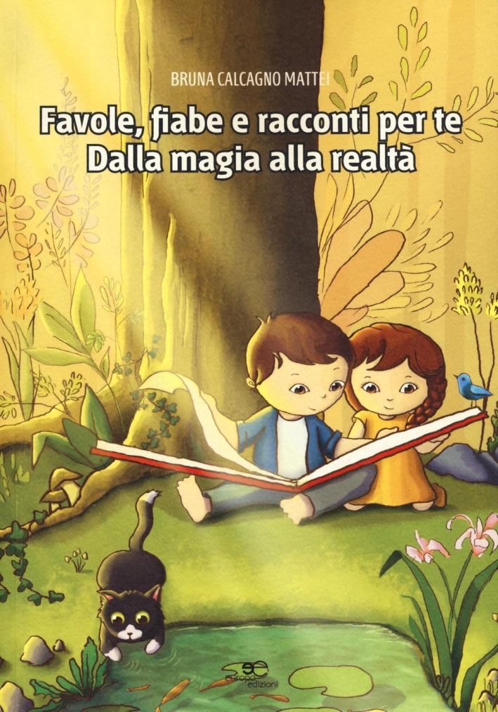 Favole, fiabe e racconti per te. Dalla magia alla realtà Favole, fiabe e racconti per te. Dalla magia alla realtà