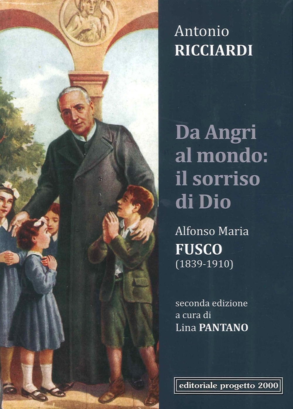 Da Angri al Mondo: il Sorriso di Dio. Alfonso Maria Fusco (1839-1910) Da Angri al Mondo: il Sorriso di Dio. Alfonso Maria Fusco (1839-1910)