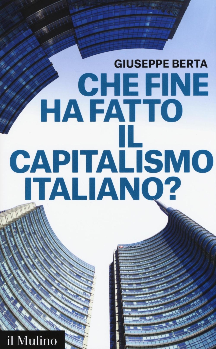 Che fine ha fatto il capitalismo italiano? Che fine ha fatto il capitalismo italiano?
