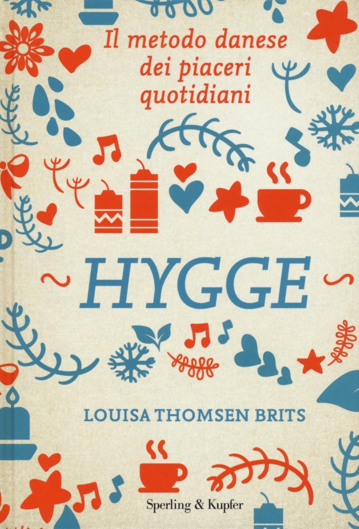 Hygge. Il metodo danese dei piaceri quotidiani Hygge. Il metodo danese dei piaceri quotidiani