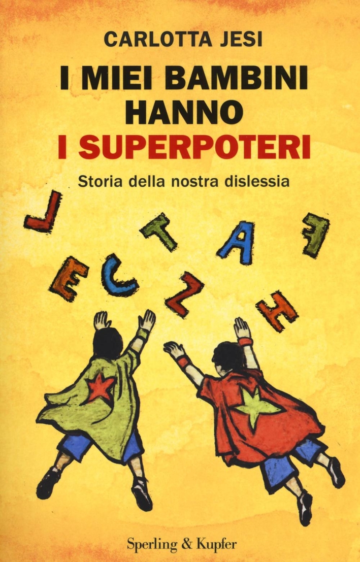 I miei bambini hanno i superpoteri. Storia della nostra dislessia I miei bambini hanno i superpoteri. Storia della nostra dislessia