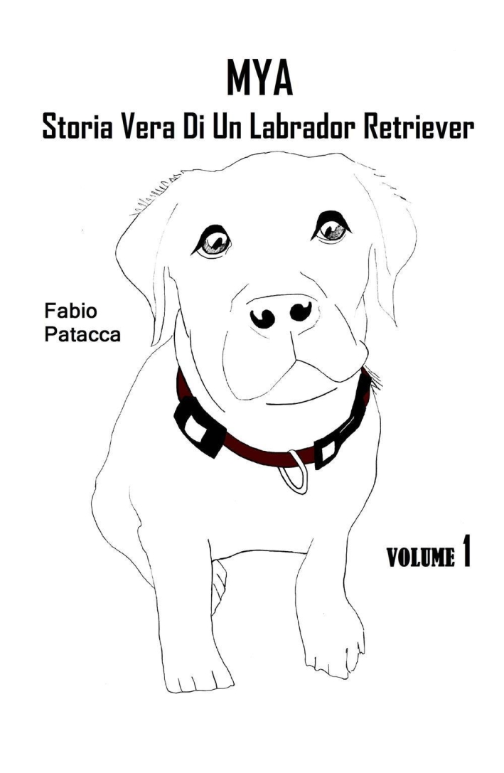 Mya. Storia vera di un labrador retriever Mya. Storia vera di un labrador retriever
