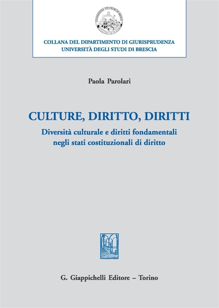 Culture, diritto, diritti. Diversità culturale e diritti fondamentali negli stati costituzionali di diritto Culture, diritto, diritti. Diversità culturale e diritti fondamentali negli stati costituzionali di diritto
