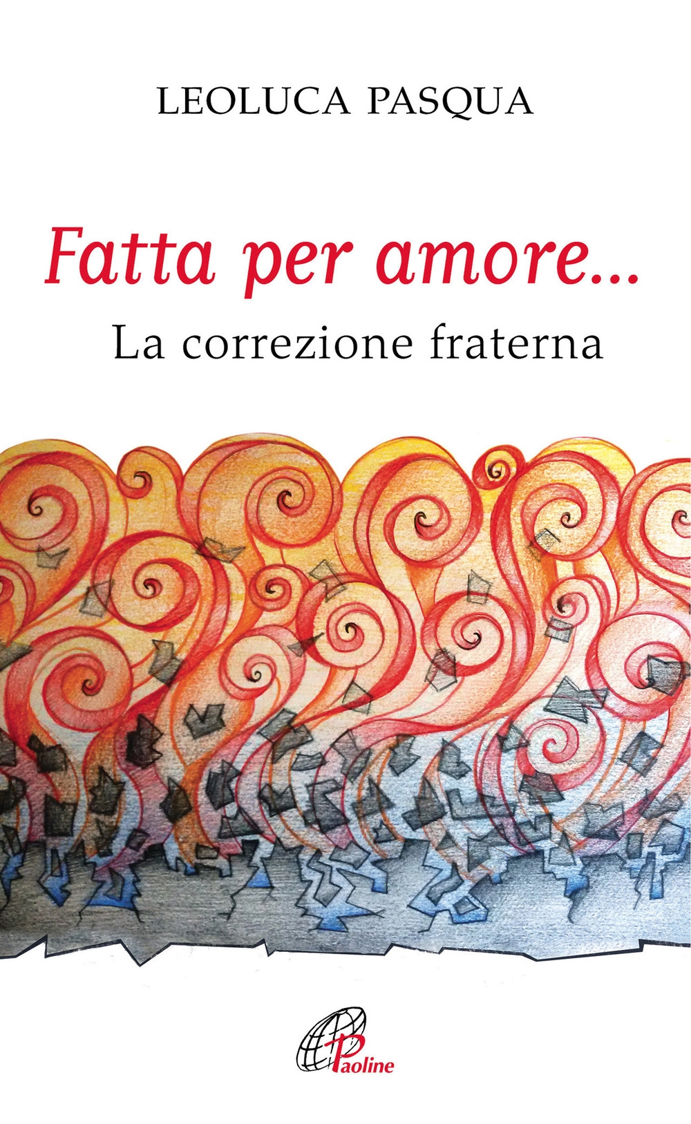 Fatta per amore... La correzione fraterna Fatta per amore... La correzione fraterna