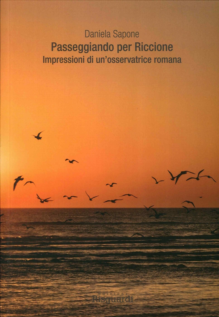 Passeggiando per Riccione. Impressioni di un'Osservatrice Romana Passeggiando per Riccione. Impressioni di un'Osservatrice Romana