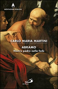 Abramo. Nostro padre nella fede Abramo. Nostro padre nella fede