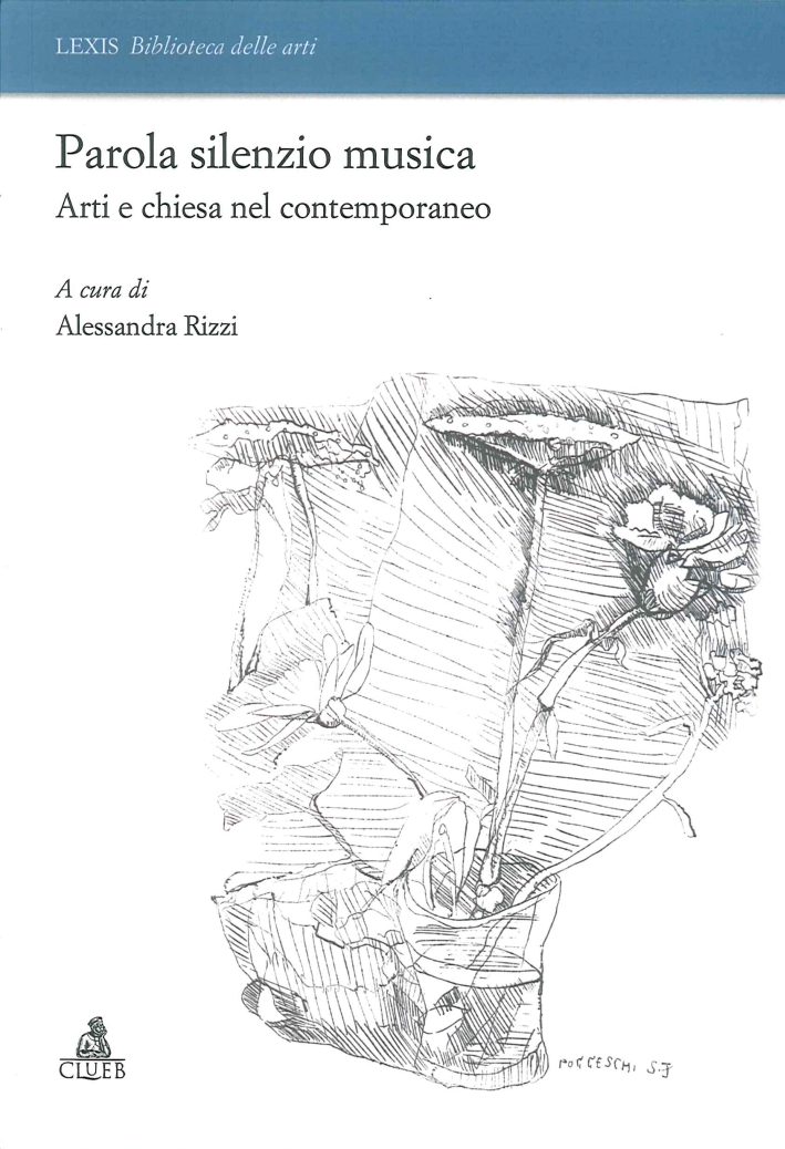 Parola Silenzio Musica. Arti e Chiesa nel Contemporaneo Parola Silenzio Musica. Arti e Chiesa nel Contemporaneo
