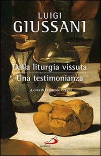 Dalla liturgia vissuta. Una testimonianza Dalla liturgia vissuta. Una testimonianza