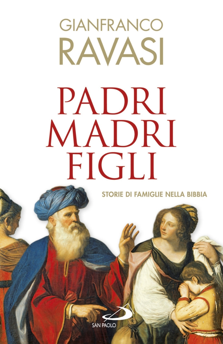Padri, madri, figli. Storie di famglie nella Bibbia Padri, madri, figli. Storie di famglie nella Bibbia