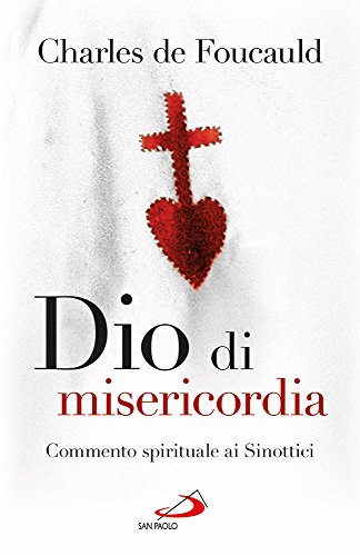Dio di misericordia. Meditazioni sui Vangeli. Commento spirituale ai Sinottici Dio di misericordia. Meditazioni sui Vangeli. Commento spirituale ai Sinottici
