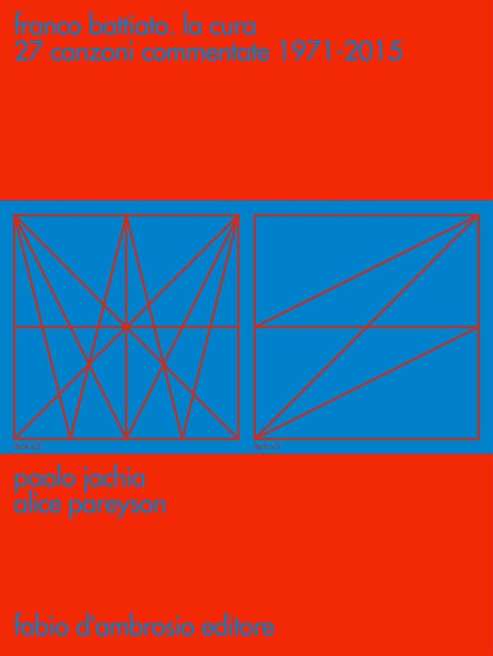 Franco Battiato. La cura 27 canzoni commentate 1971-2015 Franco Battiato. La cura 27 canzoni commentate 1971-2015