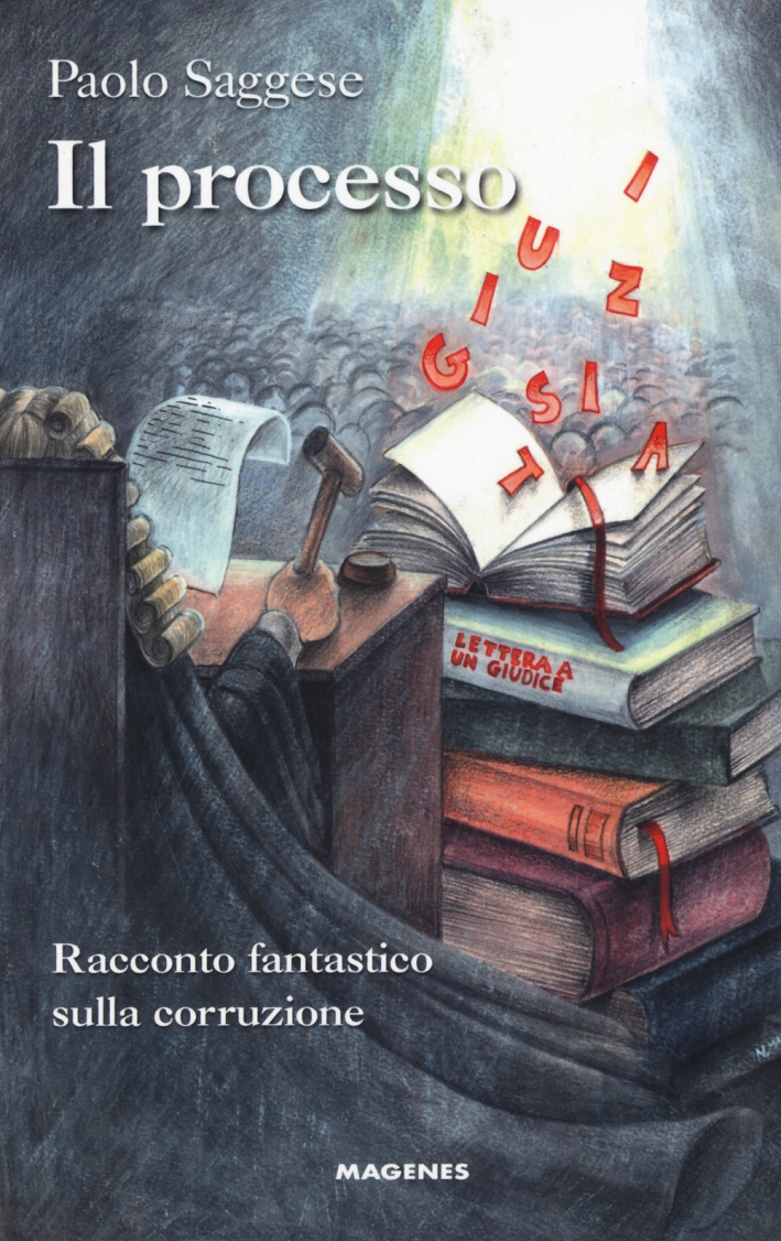 Il processo. Racconto fantastico sulla corruzione Il processo. Racconto fantastico sulla corruzione